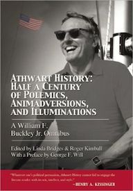 Athwart History: Half a Century of Polemics, Animadversions, and Illuminations: A William F. Buckley Jr. Omnibus
