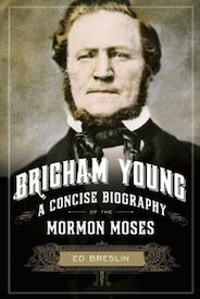 Brigham Young: A Concise Biography of the Mormon Moses
