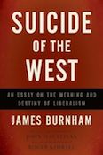 Suicide of the West: An Essay on the Meaning and Destiny of Liberalism