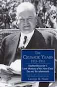 The Crusade Years, 1933–1955: Herbert Hoover's Lost Memoir of the New Deal Era and Its Aftermath