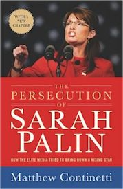 The Persecution of Sarah Palin: How the Elite Media Tried to Bring Down a Rising Star